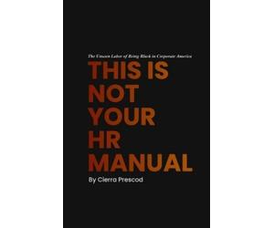 Cierra Kay Prescod This Is Not Your HR Manual (Tascabile)