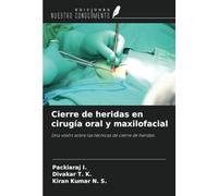 Cierre de heridas en cirugía oral y maxilofacial: Una visión sobre las técnicas de cierre de heridas