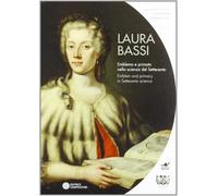 Cifarelli,Luisa. - Laura Bassi. Emblema e primato nella scienza del Settecento.