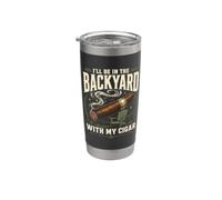 Cigar Lover Ill Be In The Backyard Funny Smoker Bicchiere termico in acciaio inox doppia parete
