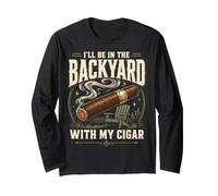Cigar Lover ILL Be in The Backyard Funny Smoker Maglia a Manica