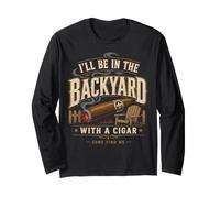 Cigar Lover ILL Be in The Backyard Funny Smoker Maglia a Manica