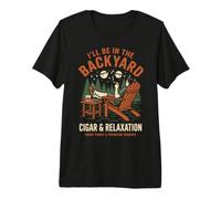 Cigar Lover ILL Be in The Backyard Funny Smoker Maglietta Premium