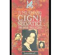 Cigni selvatici. Tre figlie della Cina