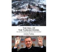 Cihan Tugal The Fall of the Turkish Model (Tascabile)