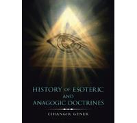 Cihangir Gener History of Esoteric and Anagogic Doctrines (Tascabile)