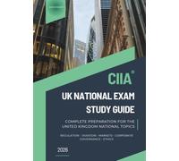 CIIA UK NATIONAL EXAM STUDY GUIDE: Complete Preparation for the United Kingdom National Topics: 28 Structured Topics with Examiner Focus Points, Key Concepts and Review Questions