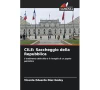 CILE: Saccheggio della Repubblica: Il tradimento delle élite e il risveglio di un popolo patriottico