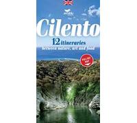 Cilento. 12 itineraries between nature, art and food. Con Carta geografica ripiegata: cartina estraibile