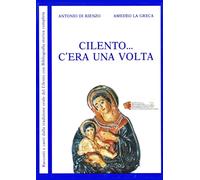 Cilento... C’era una volta: Racconti e canti dalla tradizione orale del Cilento con Bibliografia storica completa
