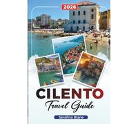 CILENTO TRAVEL GUIDE 2026: Discover Hidden Gems, Historic Landmarks, Travel Tips, and Unforgettable Vacation Experiences