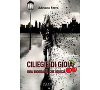 Ciliege di gioia. Una biografia che brucia
