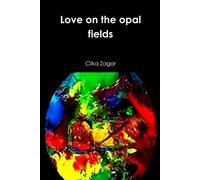 Cilka Zagar Love on the opal fields (Tascabile)