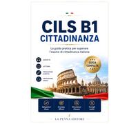 CILS B1 Cittadinanza: La guida pratica per superare l'esame di italiano per la cittadinanza: struttura dell'esame, esercizi commentati e due simulazioni complete