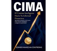 CIMA: El Camino Inteligente Hacia Tu Libertad Financiera