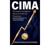 CIMA: El Camino Inteligente Hacia Tu Libertad Financiera