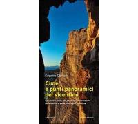 Cime e punti panoramici del vicentino. Escursioni facili alle alture più panoramiche della collina e della montagna vicentina