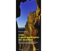 Cime e punti panoramici del vicentino. Escursioni facili alle alture più panoramiche della collina e della montagna vicentina