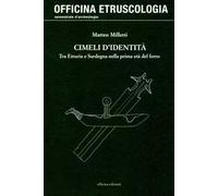 Cimeli d'identita. Tra Etruria e Sardegna nella prima Età del Ferro