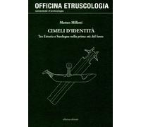 Cimeli d'identita. Tra Etruria e Sardegna nella prima Età del Ferro