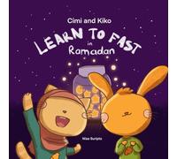 Cimi and Kiko Learn to Fast in Ramadan: An Islamic Book for Kids