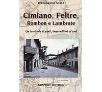 Cimiano, Feltre, Rombon e Lambrate. Un territorio di santi, imprenditori ed eroi. Ediz. illustrata