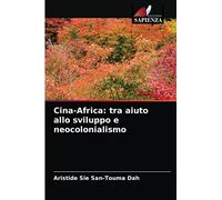 Cina-Africa: tra aiuto allo sviluppo e neocolonialismo
