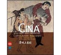 Cina alla corte degli imperatori. Capolavori mai visti dalla tradizione Han all'eleganza Tang (25-907)