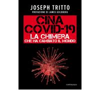 Cina Covid-19. La chimera che ha cambiato il mondo - Tritto Joseph