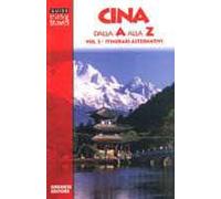 Cina dalla A alla Z. Vol. 2: Itinerari alternativi.