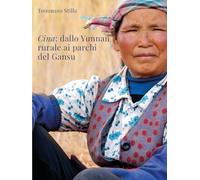 Cina. Dallo Yunnan rurale ai parchi del Gansu