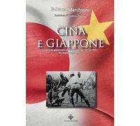 Cina e Giappone. Le atrocità giapponesi in terra cinese dal 1937 al 1945 tra passato e presente