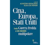 Cina, Europa, Stati Uniti. Dalla Guerra fredda a un mondo multipolare