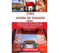 CINA Guida di viaggio 2026: Consigli degli esperti per Pechino e Shanghai, con il tuo itinerario completo e gemme nascosteGrande Muraglia,Città Proibita, E Guerrieri di terracotta.
