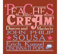 Cincinnati Pops/Kunzel - John Philip Sousa: Peaches and Cream