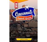 CINCINNATI TRAVEL GUIDE 2026: Essential Tips, Iconic Attractions, and Hidden Gems in Cincinnati