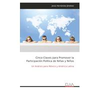 Cinco Claves para Promover la Participación Política de Niñas y Niños: Un Análisis para México y América Latina