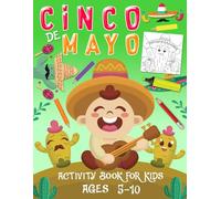 Cinco De Mayo Activity Book For Kids Ages 5-10 Years Old: Fun Puzzles, Creative Crafts, and Exciting Games to Celebrate Mexican Culture!