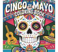 Cinco De Mayo: Cinco De Mayo Coloring Book For Kids, Mexican Themed Relexing and fun Pages for kids , Maracas , Guitars & Much More
