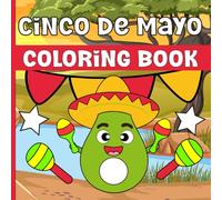 Cinco de mayo coloring book: Celebrate and Fiesta Cinco de Mayo Designs Featuring Mexican Decorations, Cactus, Guitars, Food, Treats, and Party, Fun ... Pages for Kids, Preschool, and Kindergarten.