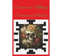 Cinco de Mayo Crossword Puzzle: Easy-to-Solve Cinco de Mayo Crossword Puzzle Book with Mexican Symbols, Cultural Traditions, Festive Clues and More | ... for Classrooms, Families and Holiday Fun
