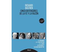 Cinco defensores de la fe y la razón: J.H Newman, G.K. Chesterton, C.S. Lewis, Peter Kreeft y Alasdair Macintyre