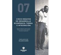 Cinco ensayos de desarrollo económico, tierra e integración