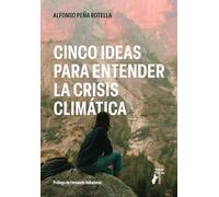 Cinco ideas para entender la crisis climática