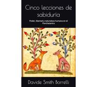 Cinco lecciones de sabiduría: Poder, libertad y naturaleza humana en el Panchatantra