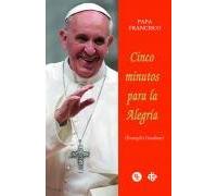 Cinco Minutos Para La Alegria (Evangelii Gaudium)