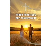 Cinco Prácticas que Transforman por Abriendo el Velo: Una Guía Pastoral para Renovar tu Matrimonio
