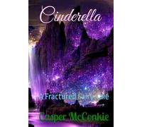 Cinderella: A Fractured Fairy Tale