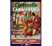 Cinderella - Cenerentola: Bilingual parallel text - Bilingue con testo a fronte: English-Italian / Inglese-Italiano