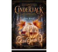 Cinderjack: The Cinderella Who Built Her Own Miracle: Volume One: The Ball